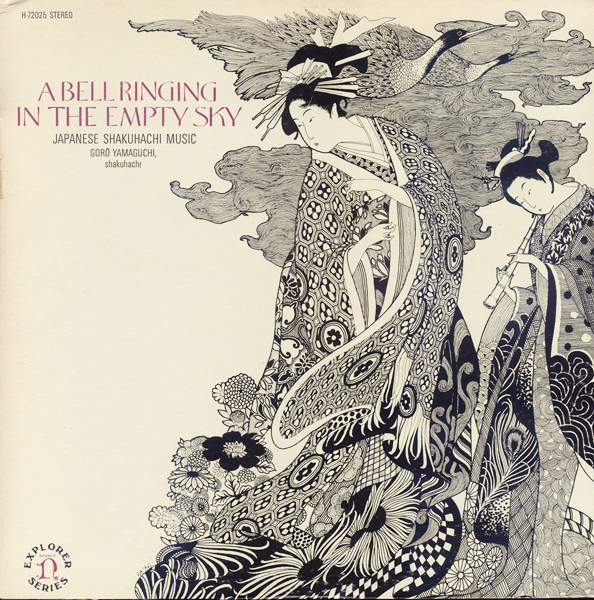 Gorō Yamaguchi ‎– A Bell Ringing in the Empty Sky: Japanese Shakuhachi Music